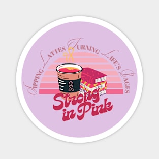 Coffee and reading - Strong in pink sipping lattes turning life's pages pink ribbon breast cancer survivor awareness pinktober Magnet